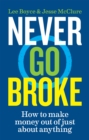 Never Go Broke : How to make money out of just about anything - Book