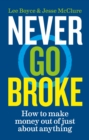 Never Go Broke : How to Make Money Out of Just About Anything - eBook