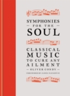 Symphonies for the Soul : Classical music to cure any ailment - Book