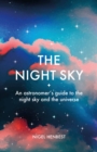 The Night Sky : An astronomers guide to the night sky and the universe - eBook