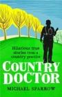 Country Doctor : Hilarious True Stories from a Rural Practice - Book