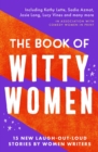 The Book of Witty Women : 15 new laugh-out-loud stories by women writers - Book