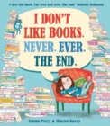 I Don't Like Books. Never. Ever. The End. - Book