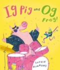 Ig Pig and Og Frog! - Book