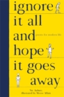 Ignore It All and Hope It Goes Away : Poems for Modern Life - Book