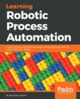 Learning Robotic Process Automation - Book