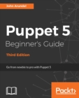 Puppet 5 Beginner's Guide - Third Edition - Book