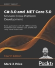 C# 8.0 and .NET Core 3.0 – Modern Cross-Platform Development : Build applications with C#, .NET Core, Entity Framework Core, ASP.NET Core, and ML.NET using Visual Studio Code, 4th Edition - Book