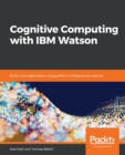 Cognitive Computing with IBM Watson : Build smart applications using artificial intelligence as a service - Book