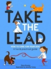 Take the Lead : How to Care for Your Dog - A Fun & Practical Guide - Book