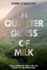A Quarter Glass of Milk : The rawness of grief and the power of the mountains - Book