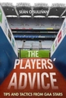 The Players' Advice : Tips and Tactics from GAA Stars - Book