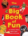 The O'Brien Big Book of Fun : Art, Games, Stories, History, Sport, Poems and More [WST] - Book