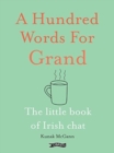 A Hundred Words for Grand : The Little Book of Irish Chat - Book