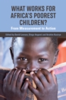What works for Africa's Poorest Children : From measurement to action - Book