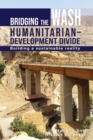 Bridging the WASH Humanitarian-development Divide : Building a sustainable reality - Book