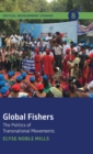Global Fishers : The Politics of Transnational Movements - Book