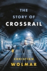 The Story of Crossrail - Book