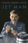 Jet Man : The Making and Breaking of Frank Whittle, Genius of the Jet Revolution - Book