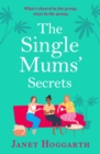 The Single Mums' Secrets : a laugh out loud rom com from the bestselling author of The Single Mums' Mansion - eBook