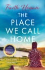 The Place We Call Home : an emotional story of love, loss and family from the Kindle #1 bestselling author - eBook