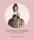 Vicereines of Ireland : Portraits of Forgotten Women - Book