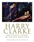 Harry Clarke and Artistic Visions of the New Irish State - Book