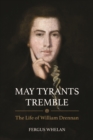May Tyrants Tremble : The Life of William Drennan, 1754-1822 - eBook