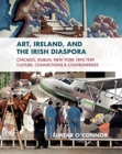 Art, Ireland and the Diaspora : Dublin, Chicago & New York, 1893-1951 - Book