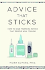 Advice That Sticks : How to give financial advice that people will follow - eBook