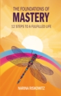 The Foundations of Mastery : 12 Steps to a Fulfilled Life - Book