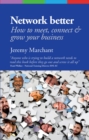 Network Better : How to meet, connect & grow your business - eBook