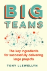 Big Teams : The key ingredients for successfully delivering large projects - eBook