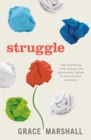 Struggle : The surprising truth, beauty and opportunity hidden in life's sh*ttier moments - eBook