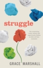Struggle : The surprising truth, beauty and opportunity hidden in life's sh*ttier moments - Book