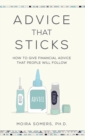 Advice That Sticks : How to give financial advice that people will follow - Book