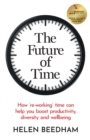 The Future of Time : How 're-working' time can help you boost productivity, diversity and wellbeing - Book