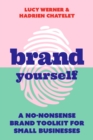 Brand Yourself : A no-nonsense brand toolkit for small businesses - Book