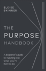 The Purpose Handbook : A beginner's guide to figuring out what you're here to do - Book