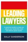 Leading Lawyers : A practical toolkit to help you adjust your leadership style and deliver great results - eBook