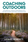 Coaching Outdoors : The essential guide to partnering with nature in your coaching conversations - eBook