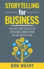 Storytelling for Business : The art and science of creating connection in the digital age - Book