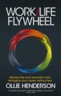 Work/Life Flywheel : Harness the work revolution and reimagine your career without fear - Book