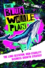 The Blue Whale Plan : The long-gestation, high-stability business growth strategy - Book