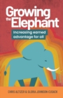 Growing the Elephant : Increasing Earned Advantage for All - Book