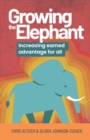 Growing the Elephant : Increasing Earned Advantage for All - eBook