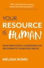 Your Resource is Human : How empathetic leadership can help remote teams rise above - eBook