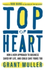 Top of Heart : How a new approach to business saved my life, and could save yours too - eBook