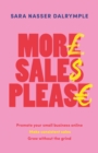 More Sales Please : Promote your small business online, make consistent sales, grow without the grind - Book