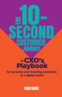 The 10-Second Customer Journey : The CXO’s playbook for growing and retaining customers in a digital world - Book